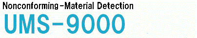 UMS-9000 | Nonconforming-Material Detection